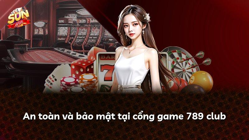 An toàn và bảo mật tại cổng game 789 club