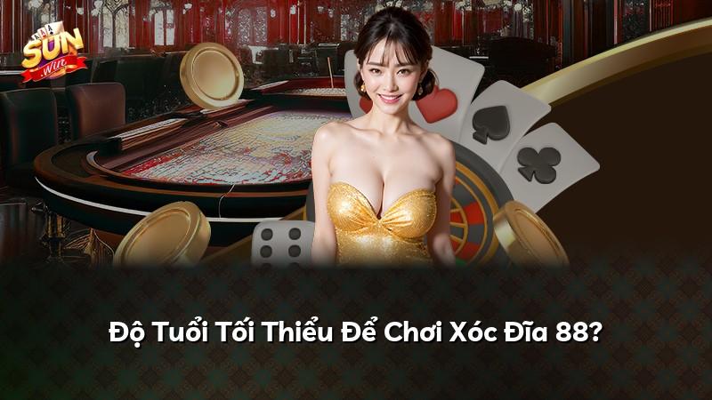 Độ Tuổi Tối Thiểu Để Chơi Xóc Đĩa 88?