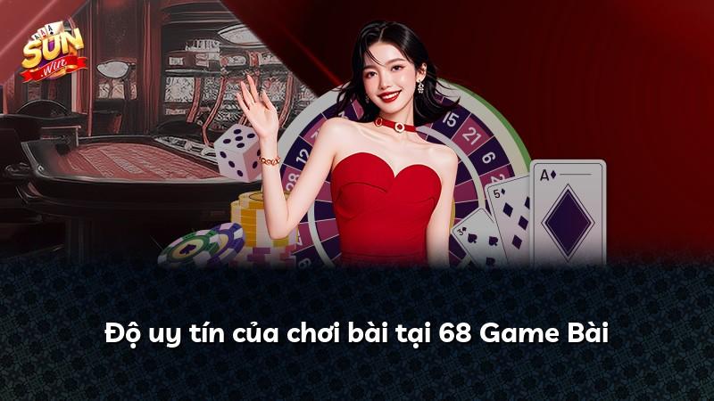 Độ uy tín của chơi bài tại 68 Game Bài
