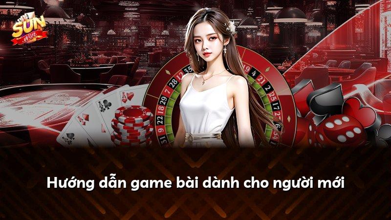 Hướng dẫn game bài dành cho người mới