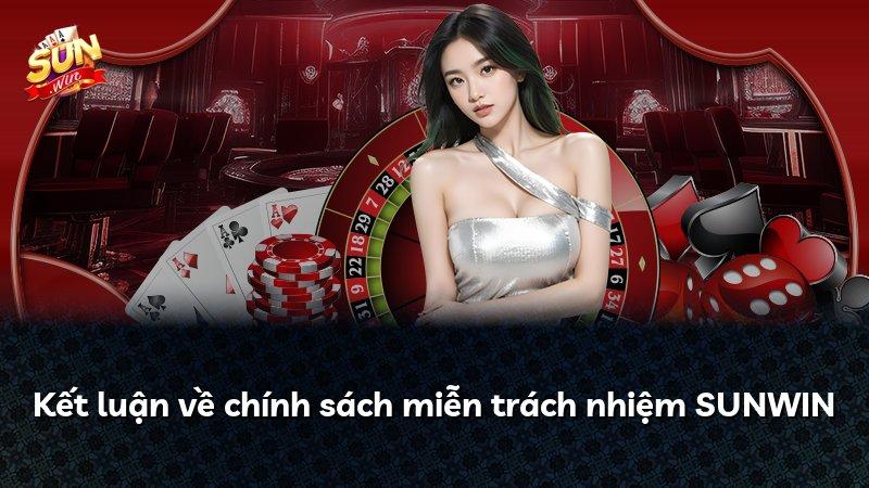 Kết luận về chính sách miễn trách nhiệm SUNWIN