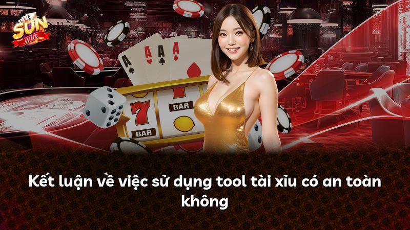 Kết luận về việc sử dụng tool tài xỉu có an toàn không