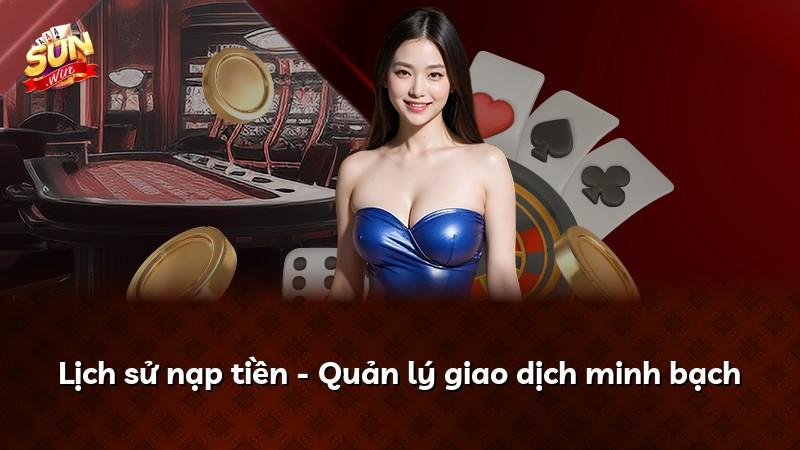 Lịch sử nạp tiền - Quản lý giao dịch minh bạch