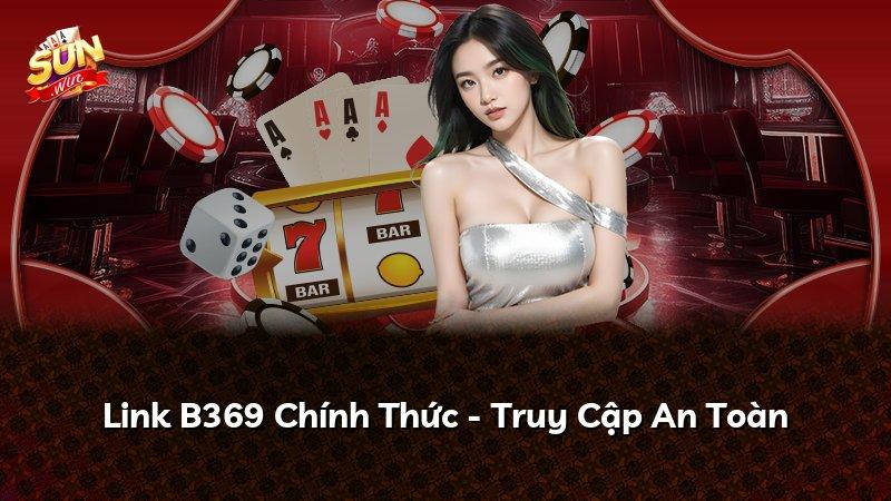 Link B369 Chính Thức - Truy Cập An Toàn