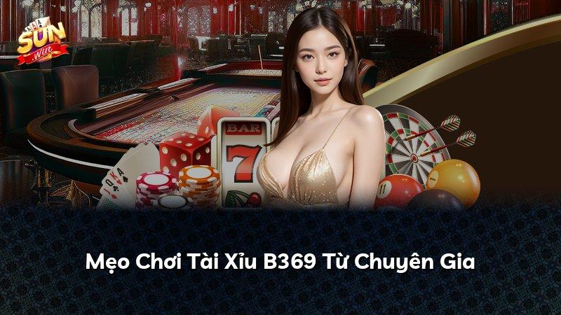 Mẹo Chơi Tài Xỉu B369 Từ Chuyên Gia