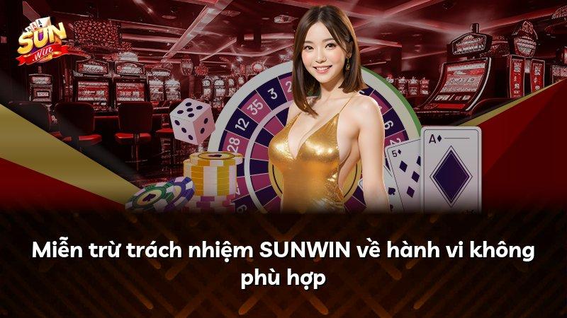 Miễn trừ trách nhiệm SUNWIN về hành vi không phù hợp