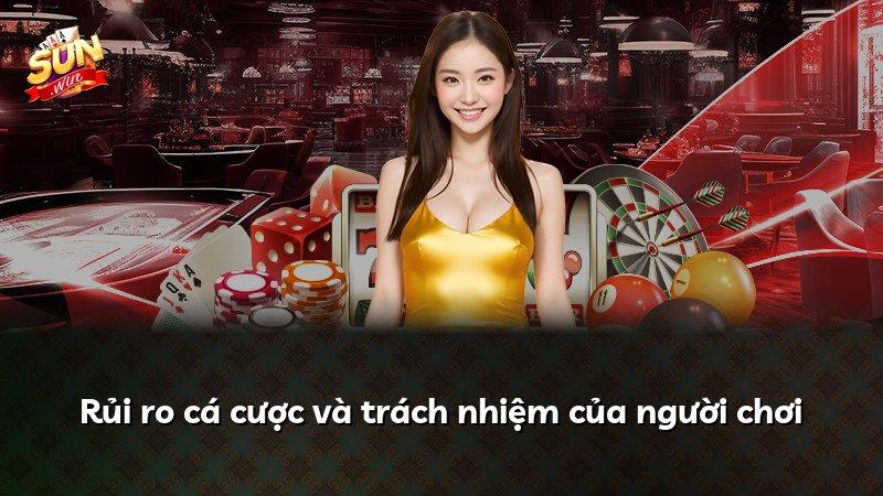 Rủi ro cá cược và trách nhiệm của người chơi