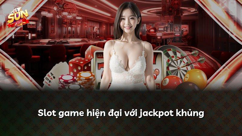 Slot game hiện đại với jackpot khủng