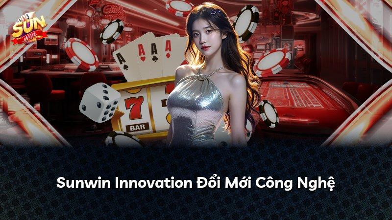 Sunwin Innovation Đổi Mới Công Nghệ