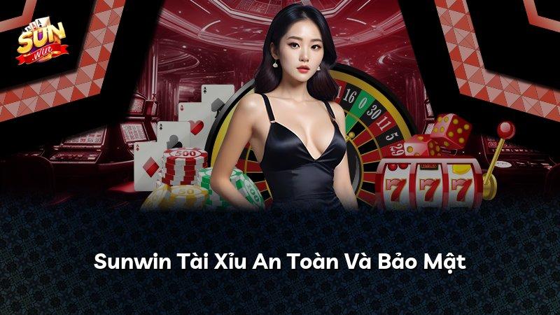 Sunwin Tài Xỉu An Toàn Và Bảo Mật
