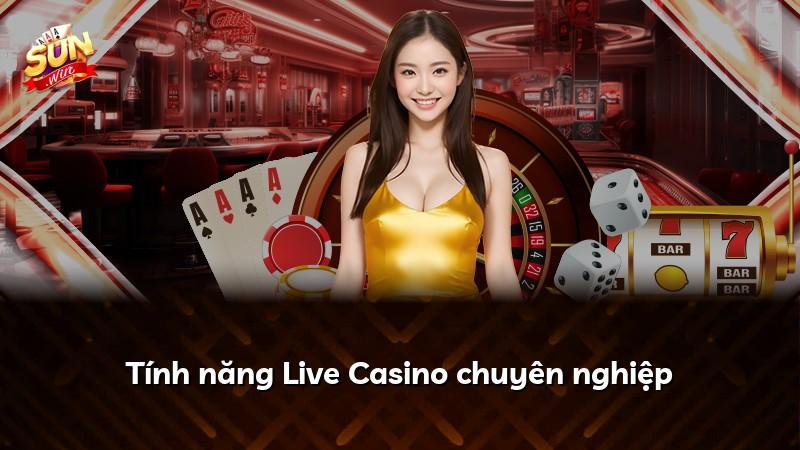 Tính năng Live Casino chuyên nghiệp