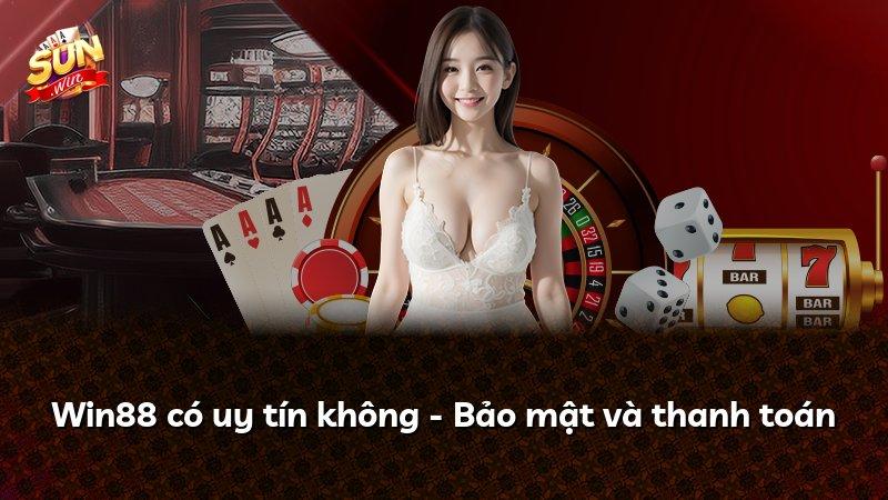 Win88 có uy tín không - Bảo mật và thanh toán